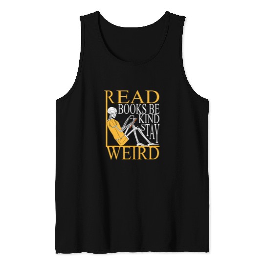 Book Fun Read Books Be Kind Stay Weird Skeletons Reading Tank Tops