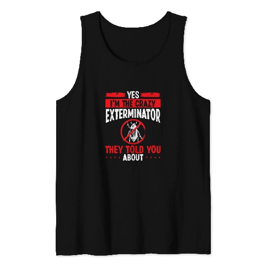 Pest Control Technician Im the Extermination Worker Bed Bug Tank Tops