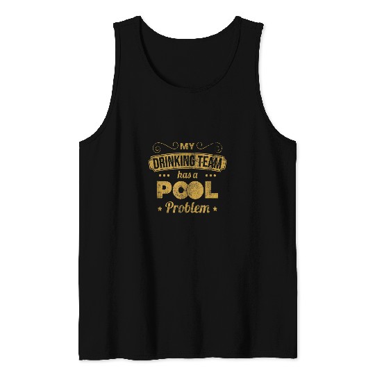 Sport Billiard My Drinking Team Has A Pool Problem Pool Billiard Team Tank Tops