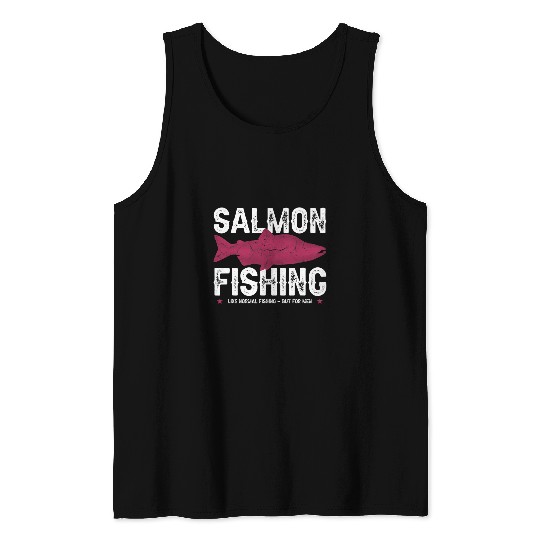 Fishing Fun Mens Atlantisc King Salmon Fishing Fishermen Quotes Tank Tops