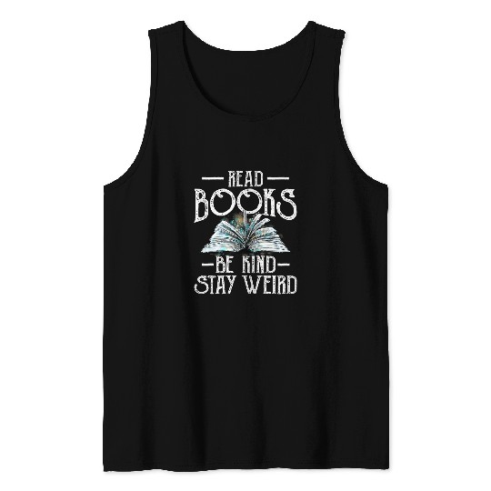 Book Fun Read Books Be Kind Stay Weird Funny Bookish Nerd Worm Lover 03 Tank Tops