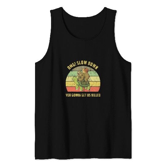 Sloth Pet OMG Slow Down Yer Gonna Get Us Killed Snail Sloth Turtle Tank Tops