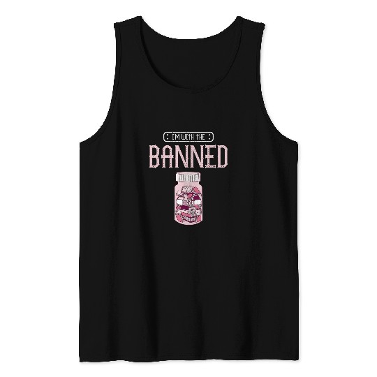 Book Fun Im With The Banned Book Readeder Bookworm Tank Tops