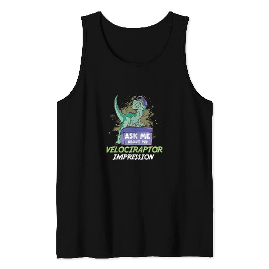 Dinosaur Pet Ask Me About My Velociraptor Impression For Dinosaur Lovers Tank Tops
