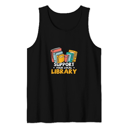 Book Fun Support Your Local Library Book Nerd Addict Tank Tops
