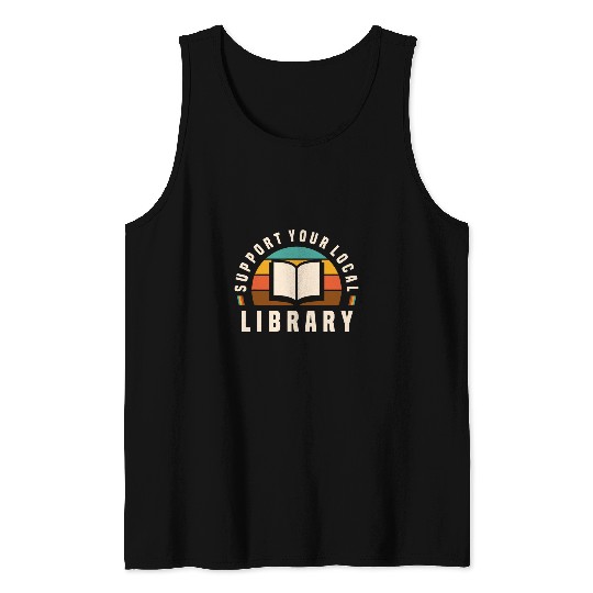 Book Fun Support Your Local Library Book Nerd Bookworm Tank Tops