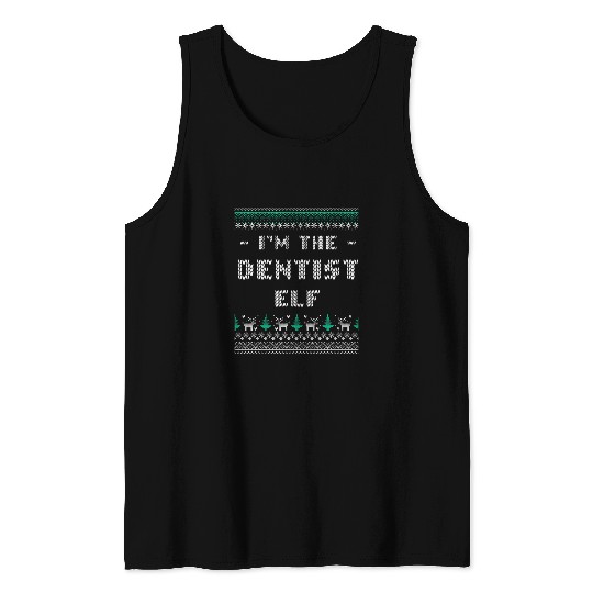 dentists Job Im the dentists Elf Christmas Dental Specialist Xmas Tank Tops