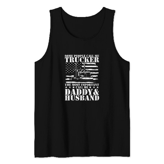 Truck Fun People Call Me Trucker Important Call Me Daddy And Husband Tank Tops