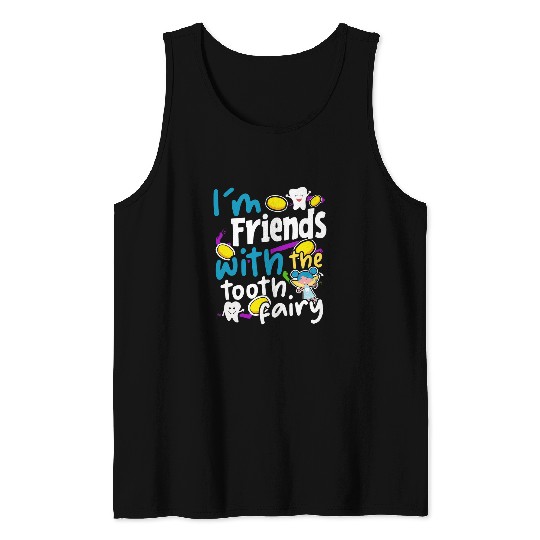 dentists Job Im friends with the tooth fairy dentists 8 Tank Tops