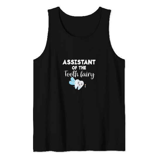 dentists Job Im The Assistant Of The Tooth Fairy Dental Hygiene dentists Tank Tops