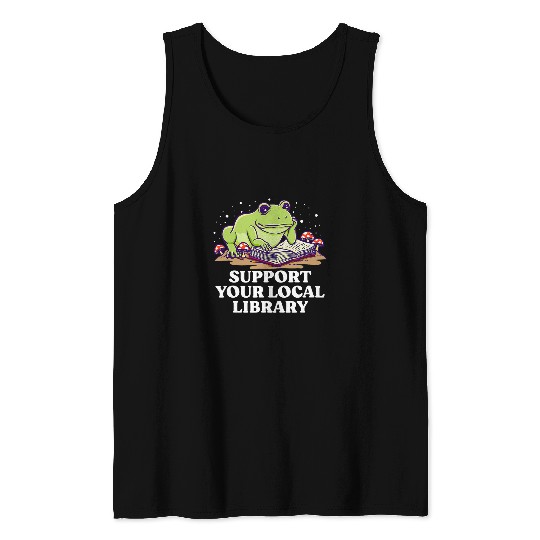 Book Fun Support Your Local Library Librarian Bookworm Book Lover 0 Tank Tops