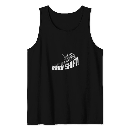 Truck Fun Oooh Shift Trucker Semi Truck Driver Big Rig Trucking Tank Tops