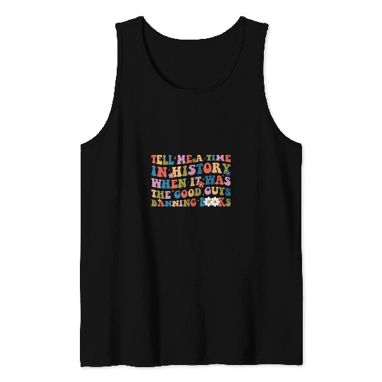 Book Fun Groovy Tell Me A Time In History Good Guys Banning Books 5 Tank Tops