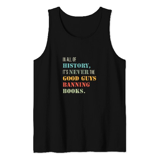 Book Fun In All Of History Its Never The Good Guys Banning Books 9 Tank Tops