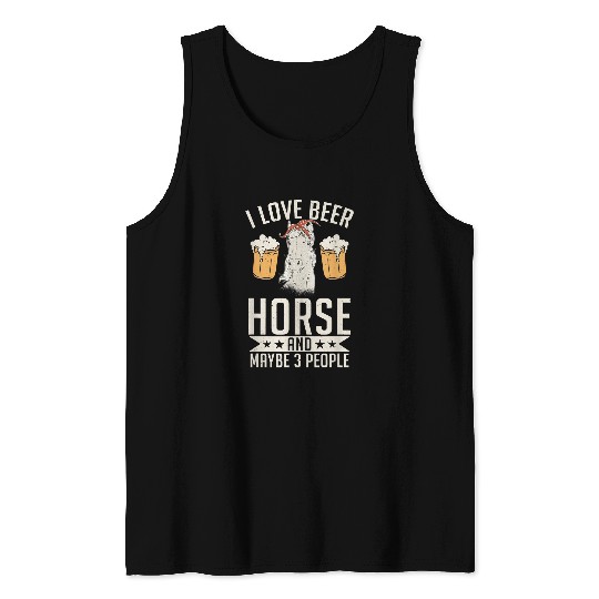 Horse Pet Beer I Love Beer Horse And Maybe 3 Three People Funny Horse Owner Tank Tops