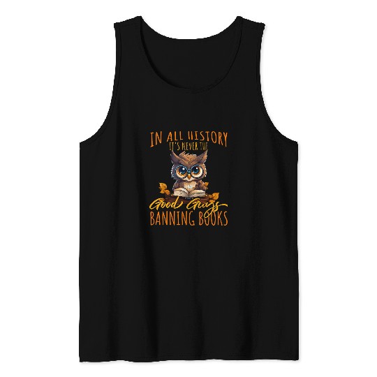Book Fun In All History Its Never The Good Guys Banning Books Owl Tank Tops
