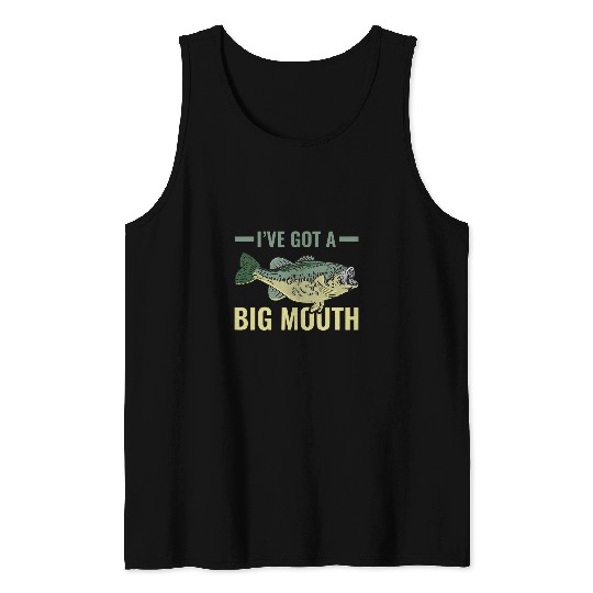 Fishing Fun Ive Got A Big Mouth Fish Largemouth Bass Fishermen Tank Tops