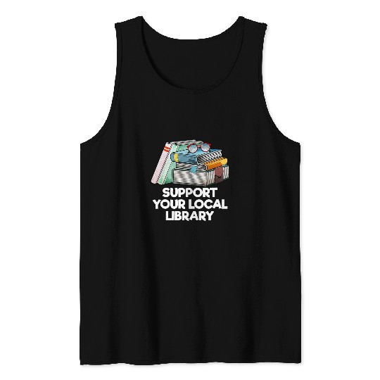 Book Fun Support Your Local Library Librarian Bookworm Tank Tops