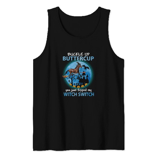 Horse Pet BUCKLE UP BUTTERCUP YOU JUST FLIPPED MY WITCH SWITCH 57 Horse Rider Tank Tops