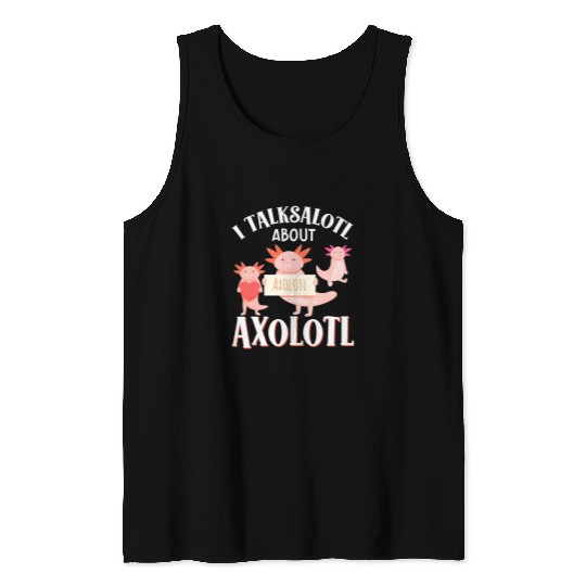 Axolotls Pet I Talksalotl About Axolotls Mexican Salamander Kawaii Retro Tank Tops