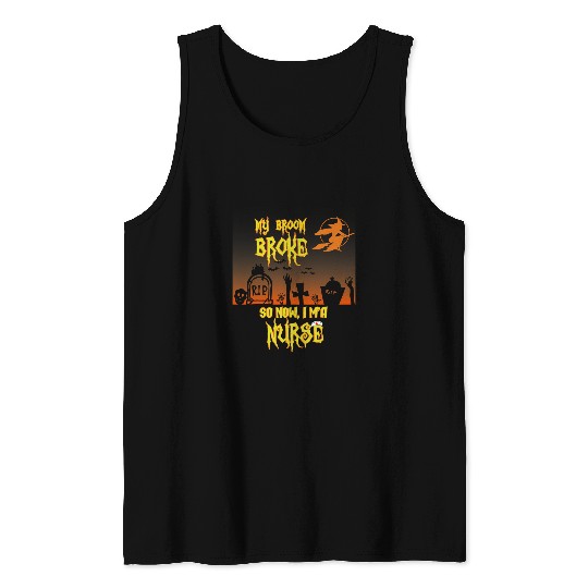 nurses Job Broom Broke nurses Hospital Health Care Doctor Tank Tops