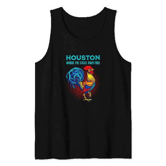 Chicken Pet Houston Texas Chicken Where The Cocks Roam frees Tank Tops