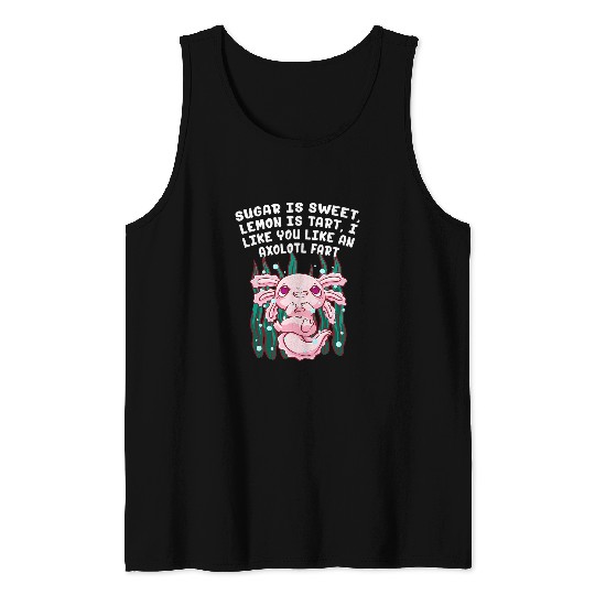 Axolotls Pet I Like You Like an Axolotls Fart Salamander Funny Axolotls Pet 22 Tank Tops