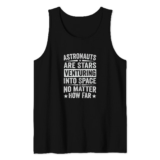 Astronauts Are Stars Venturing Into Space No Matter How Far Tank Tops