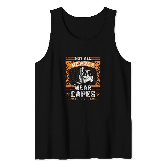 Forklift Fun Not All Heroes Wear Capes Forklift Operator Tank Tops
