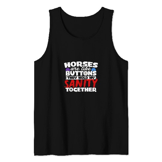 Horse Pet are Like Buttons Hold My Sanity Together 2 Tank Tops