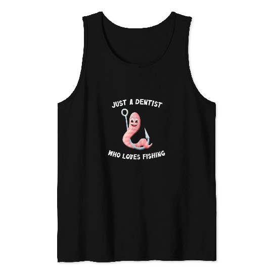 Fishing Fun Just A dentists Who Loves Fishing 2For Fishermen 2Funny Tank Tops