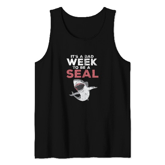 Shark Pet Its A Bad Week To Be A Seal Shark Lovers 1 Tank Tops