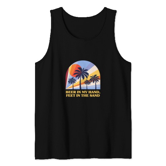 Beer Fun Beer in My Hand Feet in the Sand Beach Drinking Ocean 2 Tank Tops