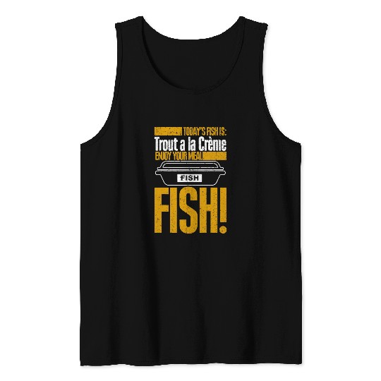 Fishing Fun vintages Todays Fish Is Trout A La Creme Enjoy Your Meal Tank Tops