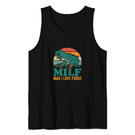 Frog Pet MILF Man I Love Frogs Silly Saying Toad Amphibian Lovers Tank Tops