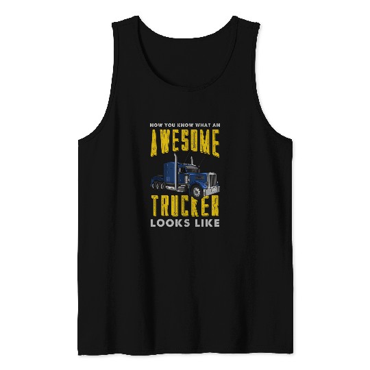 Truck Fun Awesome SemiTrailer Truck Driver Big Rig Trucker Tank Tops