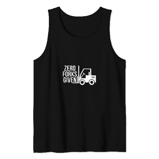 Forklift Fun Zero Forks Given Forklift Operator Tank Tops