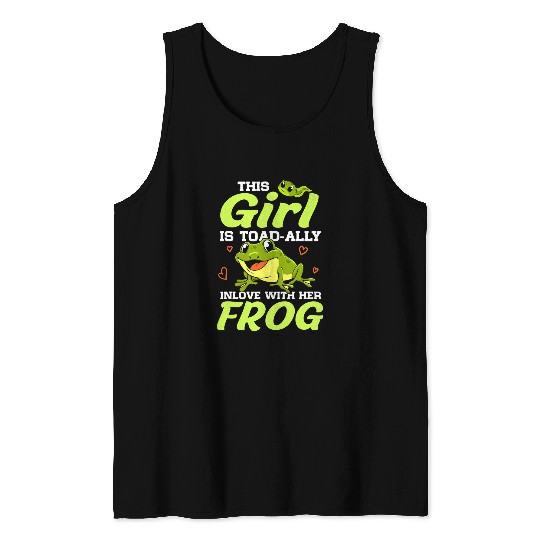 Frog Pet This Girl Is Toadally In Love With Her Frog Toad Owner Tank Tops