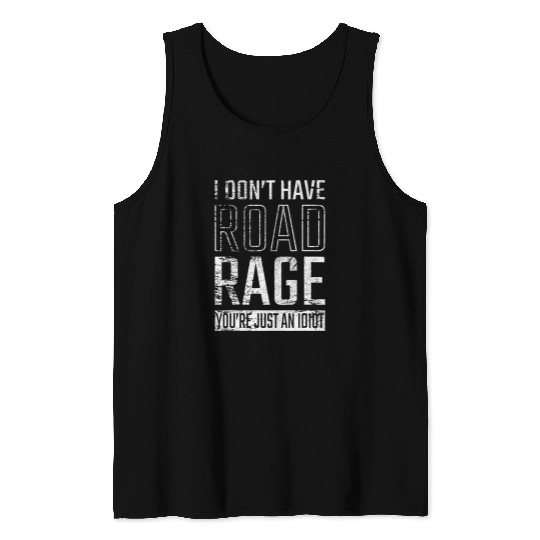 Truck Fun Road Rage Trucker Outfit I Idiot Diesel Truck Driver Tank Tops