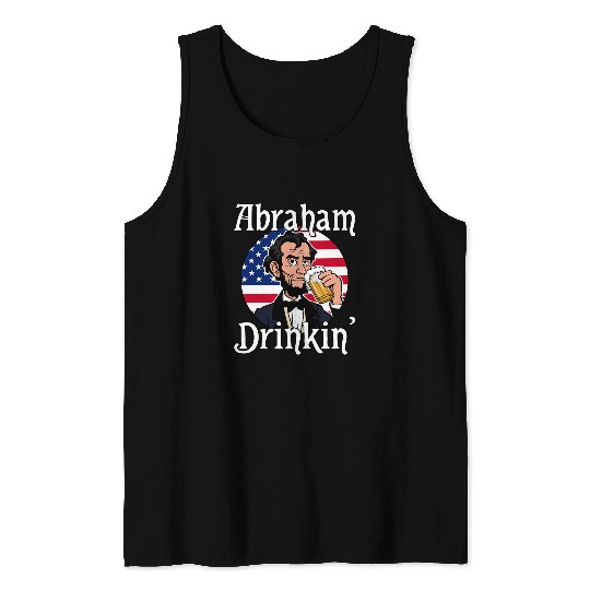 Beer Fun Abraham Drinkin Abraham Lincoln Drinking A Beer Tank Tops