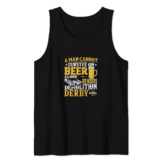 Beer Fun A Man Cannot Survive On Beer Alone Demolition Derby Racing Tank Tops