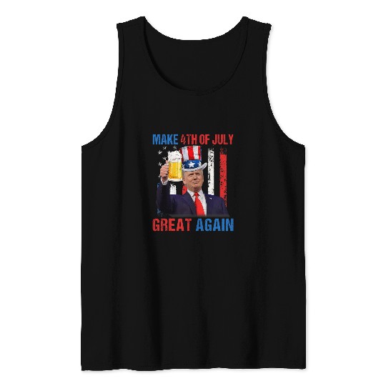 Beer Fun make 4th of july great again trump men drinking beer Tank Tops