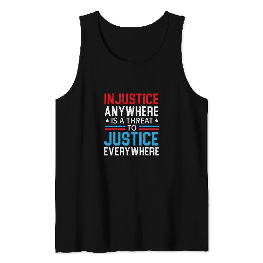 Police Job Injustice Anywhere Is A Threat To Justice Everywhere Police Tank Tops