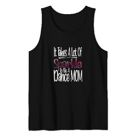 Funny dancer It Takes A Lot Of Sparkle To Be A Dance Mom Tank Tops