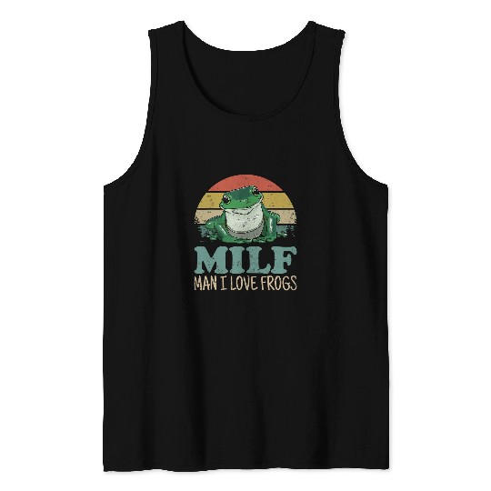 Frog Pet MILFMan I Love Frogs Funny Saying FrogAmphibian Lovers 9 Tank Tops