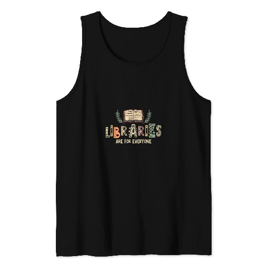 Book Fun Librarian Book Lover Gift Libraries are for Everyone Tank Tops