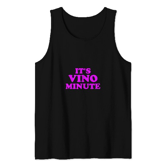 Wines Fun It s Vino Minute Funny Wines Grape Joke Time Drinking Pun Tank Tops