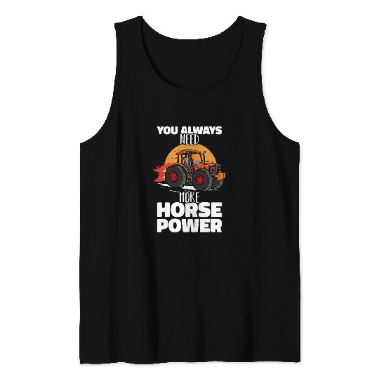 Horse Pet You always need more Horsepower Tractor Pull Farmer Tank Tops