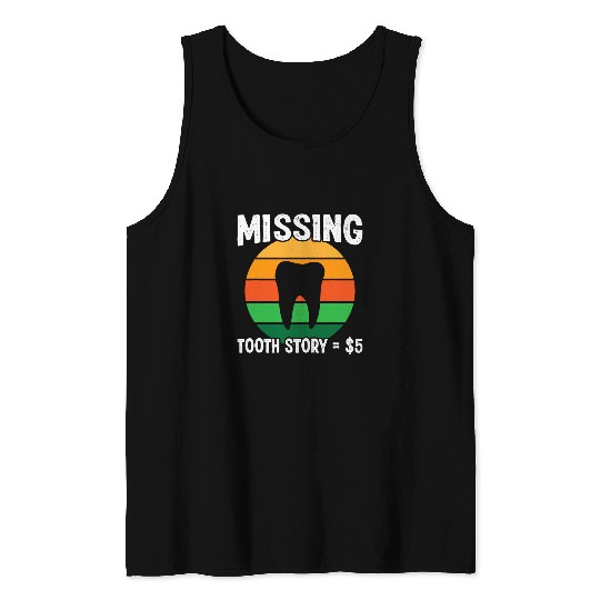 dentists Job Tooth Fairy Dental Hygienist dentistss Missing Tooth Story Tank Tops