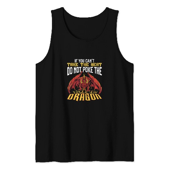 Dragon Pet If You Can t Take The Heat Do Not Poke The Dragon 9 8 Tank Tops